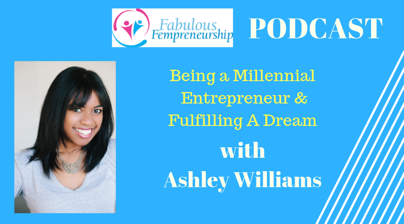 Being A Millennial Entrepreneur & Fulfilling A Dream