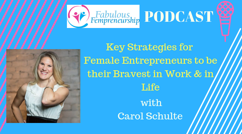 Key Strategies For Female Entrepreneurs To Be Their Bravest In Work and In Life