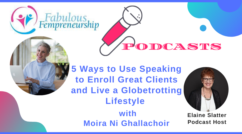 5 Ways to Use Speaking to Enroll Great Clients and Live a Globetrotting Lifestyle