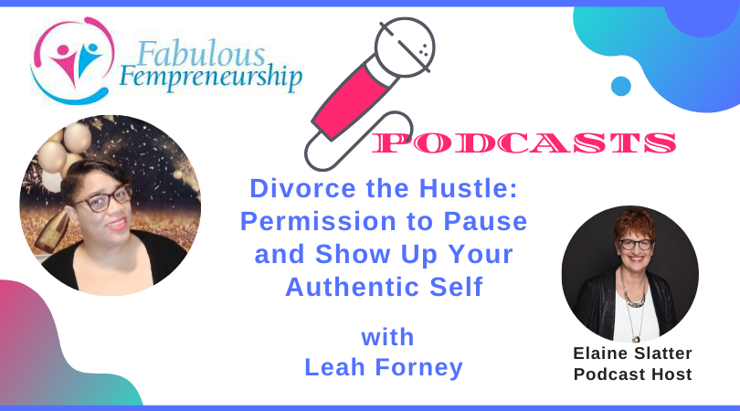 Divorce the Hustle: Permission to Pause and Show Up Your Authentic Self